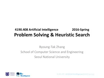 Problem Solving &amp; Heuristic Search  Byoung-Tak Zhang  School of Computer Science and