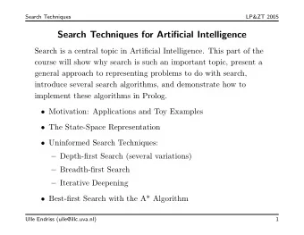Search Techniques for Artificial Intelligence  Search is a central topic in Artificial