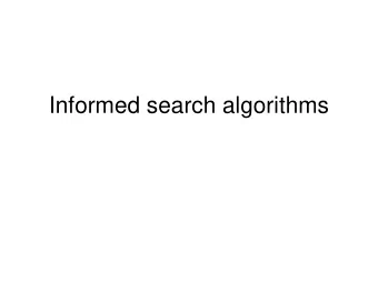 Informed search algorithms  Outline  Best-first search  Greedy best-first search  A *