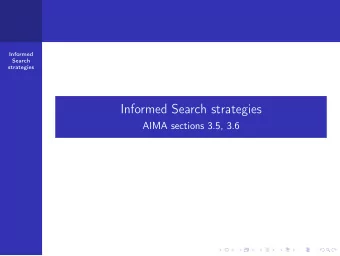 Informed Search strategies  AIMA sections 3.5, 3.6  Summary  Informed  Search  strategies
