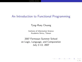 An Introduction to Functional Programming  TyngRuey Chuang  Institute of Information Science