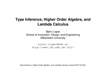 Type Inference, Higher Order Algebra, and  Lambda Calculus  Bjrn Lisper  School of Innovation,