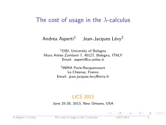 The cost of usage in the  -calculus Andrea Asperti 1 evy 2  Jean-Jacques L 1 DISI, University