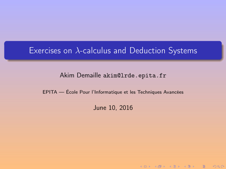exercises on calculus and deduction systems