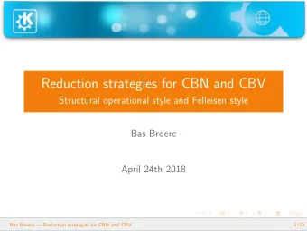 Reduction strategies for CBN and CBV  Structural operational style and Felleisen style  Bas Broere