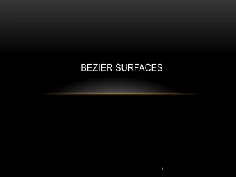 BEZIER SURFACES  1  OUTLINE  Quadratic Bezier Surfaces      Cubic Bezier Surfaces  2  DE