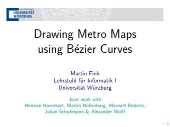 Drawing Metro Maps  using B  ezier Curves  Martin Fink  Lehrstuhl f  ur Informatik I