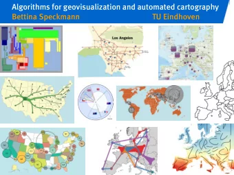 Algorithms for geovisualization and automated cartography  Bettina Speckmann  TU Eindhoven  Curved