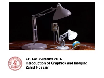 Animation  CS 148: Summer 2016  Introduction of Graphics and Imaging  Zahid Hossain  Animation