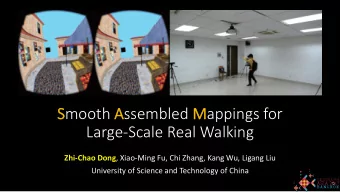 Smooth Assembled Mappings for  Large-Scale Real Walking Zhi-Chao Dong , Xiao-Ming Fu, Chi Zhang,