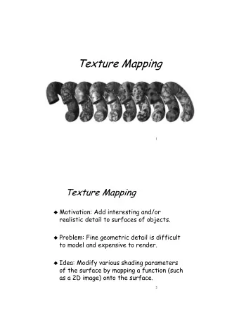 Texture Mapping  Texture Mapping  1  Texture Mapping  Texture Mapping  Motivation  Motivation: