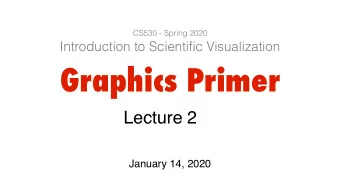 Graphics Primer  Lecture  2  January 14, 2020  Introduction  Computer Graphics vs. Visualization