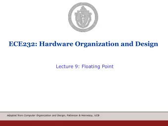ECE232: Hardware Organization and Design  Lecture 9: Floating Point Adapted from Computer