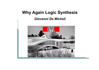 Why Again Logic Synthesis  Giovanni De Micheli  Why again logic synthesis?  Strong
