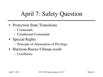 April 7: Safety Question  Protection State Transitions  Commands  Conditional Commands