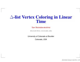 -list Vertex Coloring in Linear  Time  San Skulrattanakulchai  skulratt@cs.colorado.edu