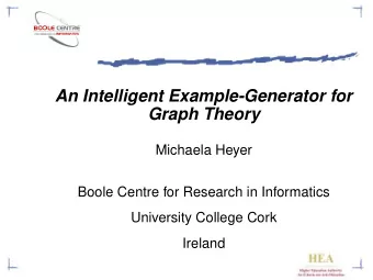 An Intelligent Example-Generator for  Graph Theory  Michaela Heyer  Boole Centre for Research in