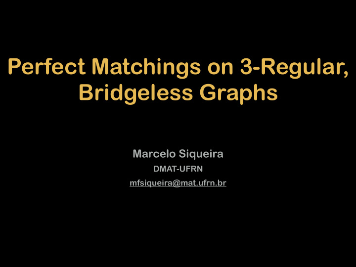 perfect matchings on 3 regular bridgeless graphs