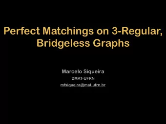 Perfect Matchings on 3-Regular,  Bridgeless Graphs  Marcelo Siqueira  DMAT-UFRN