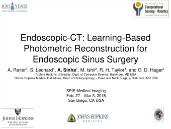 Endoscopic-CT: Learning-Based  Photometric Reconstruction for  Endoscopic Sinus Surgery A. Reiter 1