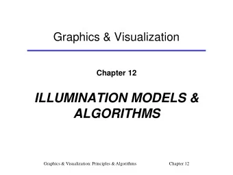 ILLUMINATION MODELS &amp;  ALGORITHMS  Graphics &amp; Visualization: Principles &amp; Algorithms