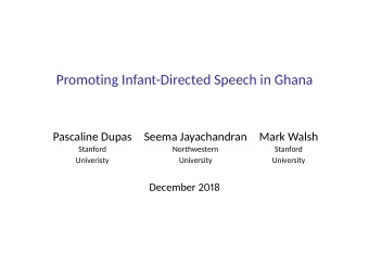 Promoting Infant-Directed Speech in Ghana  Pascaline Dupas  Seema Jayachandran  Mark Walsh