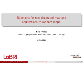 Bijections for tree-decorated map and  applications to random maps.  Luis Fredes  (Work in progress