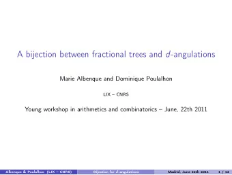 A bijection between fractional trees and d -angulations  Marie Albenque and Dominique Poulalhon