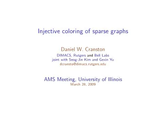 Injective coloring of sparse graphs  Daniel W. Cranston  DIMACS, Rutgers and Bell Labs  joint with