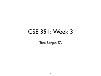 CSE 351:  Week 3  Tom Bergan, TA  1  Today  Questions on Lab 1 or Hw 1?  Floating point
