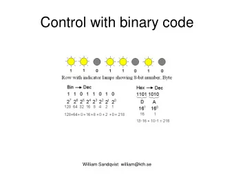 Control with binary code  William Sandqvist  william@kth.se  Dec  Bin  Hex  Oct 218 10 =