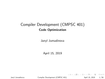 Compiler Development (CMPSC 401)  Code Optimization  Janyl Jumadinova  April 15, 2019  Janyl