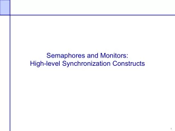 Semaphores and Monitors:  High-level Synchronization Constructs  1  Synchronization  Constructs