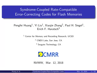 Syndrome-Coupled Rate-Compatible  Error-Correcting Codes for Flash Memories Pengfei Huang 1 , Yi