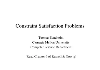 Constraint Satisfaction Problems  Tuomas Sandholm  Carnegie Mellon University  Computer Science