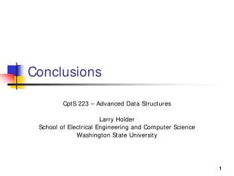 Conclusions  CptS 223  Advanced Data Structures  Larry Holder  School of Electrical Engineering
