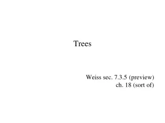Trees  Weiss sec. 7.3.5 (preview)  ch. 18 (sort of)  Data Structures So Far   Arrays   random