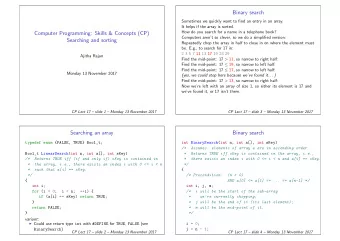 Binary search  Sometimes we quickly want to find an entry in an array.  It helps if the array is