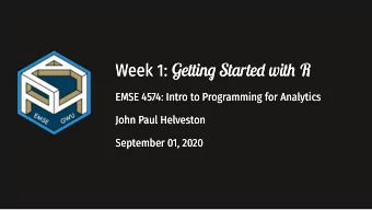 Week 1: Gettin Starte wit R  Gettin Starte wit R  Week 1:  EMSE 4574: Intro to