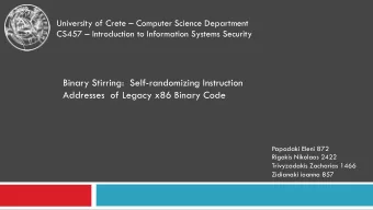 Binary Stirring:  Self-randomizing Instruction  Addresses  of Legacy x86 Binary Code  Papadaki