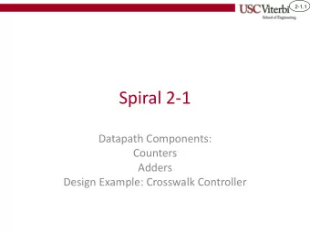 Spiral 2-1  Datapath Components:  Counters  Adders  Design Example: Crosswalk Controller  2-1.2