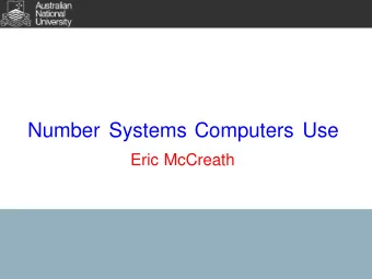Number Systems Computers Use  Eric McCreath  Decimal  Decimal is the most commonly used number
