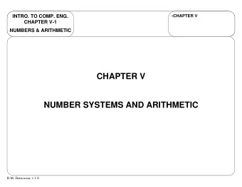 CHAPTER V  NUMBER SYSTEMS AND ARITHMETIC  R.M. Dansereau; v.1.0  NUMBER SYSTEMS  INTRO. TO COMP.