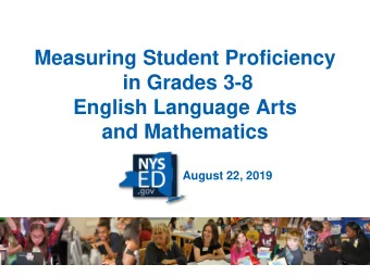 Measuring Student Proficiency  in Grades 3-8  English Language Arts  and Mathematics  August 22,