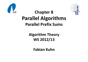 Parallel Algorithms Parallel Prefix Sums Algorithm Theory WS 2012/13 Fabian Kuhn  PRAM  Parallel