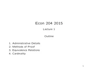 Econ 204 2015  Lecture 1  Outline  1. Administrative Details  2. Methods of Proof  3. Equivalence