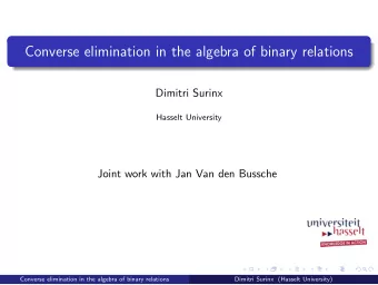 Converse elimination in the algebra of binary relations  Dimitri Surinx  Hasselt University  Joint