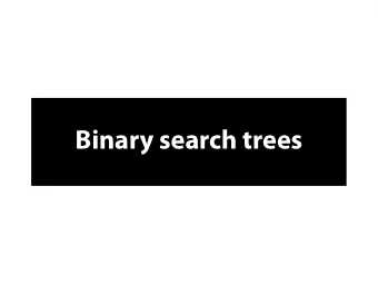 B  i  n  a  r  y  s  e  a  r  c  h  t  r  e  e  s  B  i  n  a  r  y  s  e  a  r  c  h  t  r  e  e