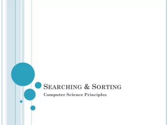 S EARCHING &amp; S ORTING  Computer Science Principles L EARNING OBJECTIVES  1: The student can use