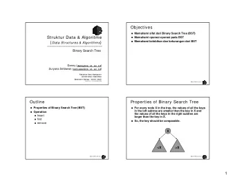 Objectives  Memahami sifat dari Binary Search Tree (BST)  Struktur Data &amp; Algoritme